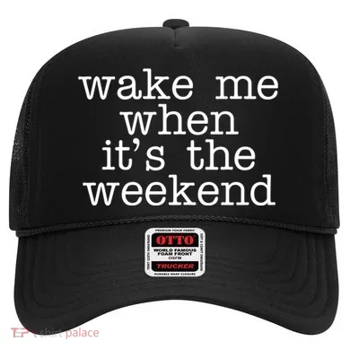 Wake Me When It's The Weekend Hat