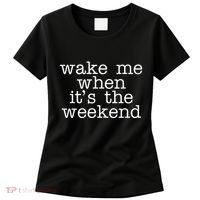 Wake Me When It's The Weekend Women's T-Shirt thumb 0