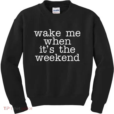 Wake Me When It's The Weekend Kids Sweatshirt