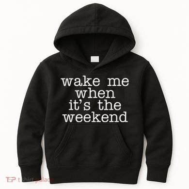 Wake Me When It's The Weekend Kids Hoodie