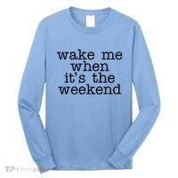 Wake Me When It's The Weekend Long Sleeve Shirt thumb 0