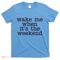 Wake Me When It's The Weekend T-Shirt thumb 0