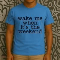 Wake Me When It's The Weekend T-Shirt thumb 3
