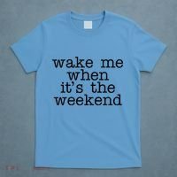 Wake Me When It's The Weekend T-Shirt thumb 4