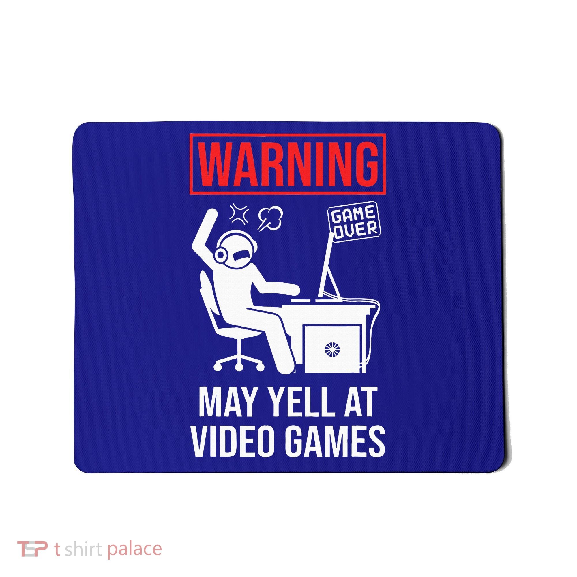Warning May Yell At Video Games Gamer Mousepad