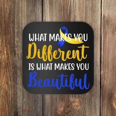 What Makes You Different Is What Makes You Beautiful Down Syndrome Coaster
