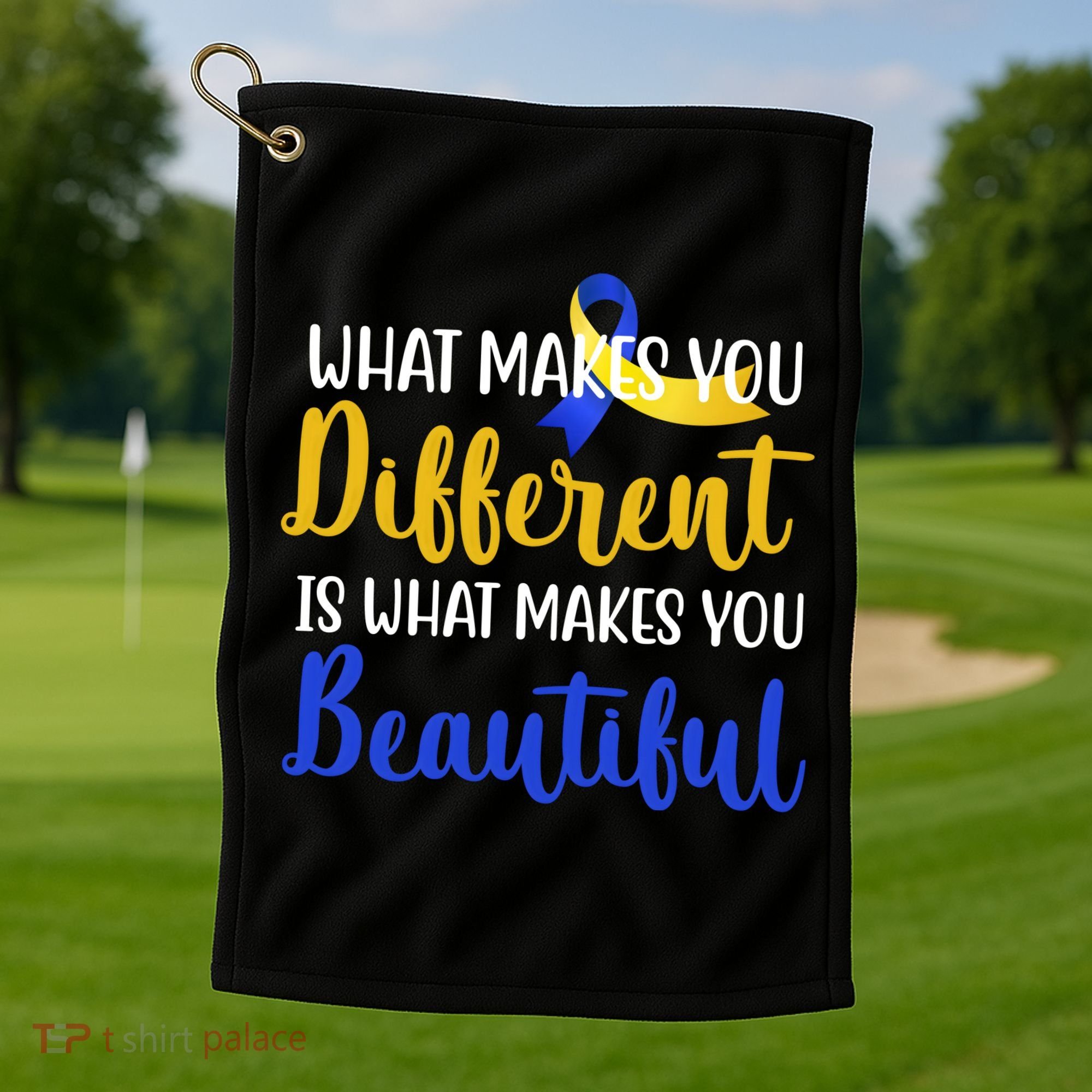 What Makes You Different Is What Makes You Beautiful Down Syndrome Golf Towel