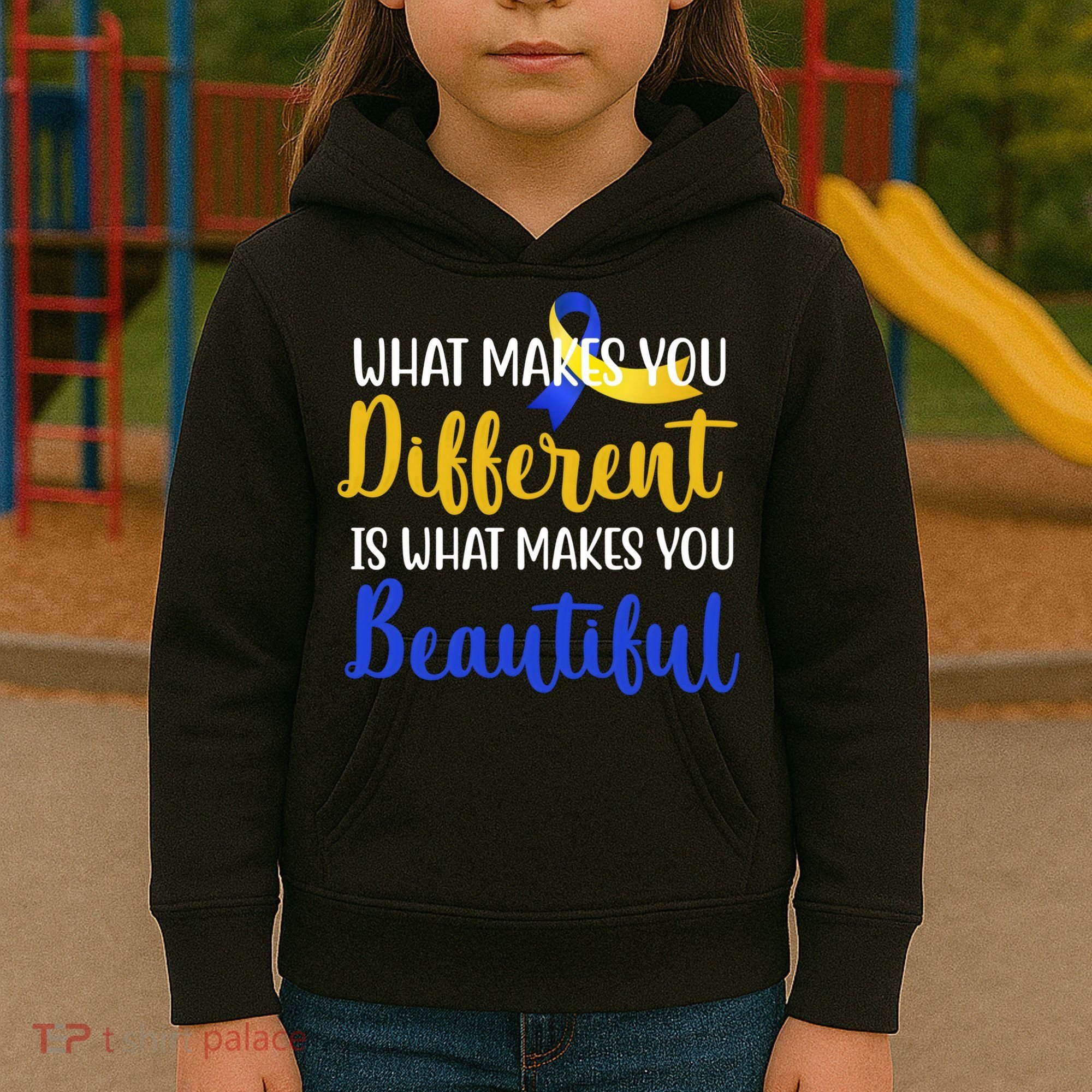 What Makes You Different Is What Makes You Beautiful Down Syndrome Kids Hoodie