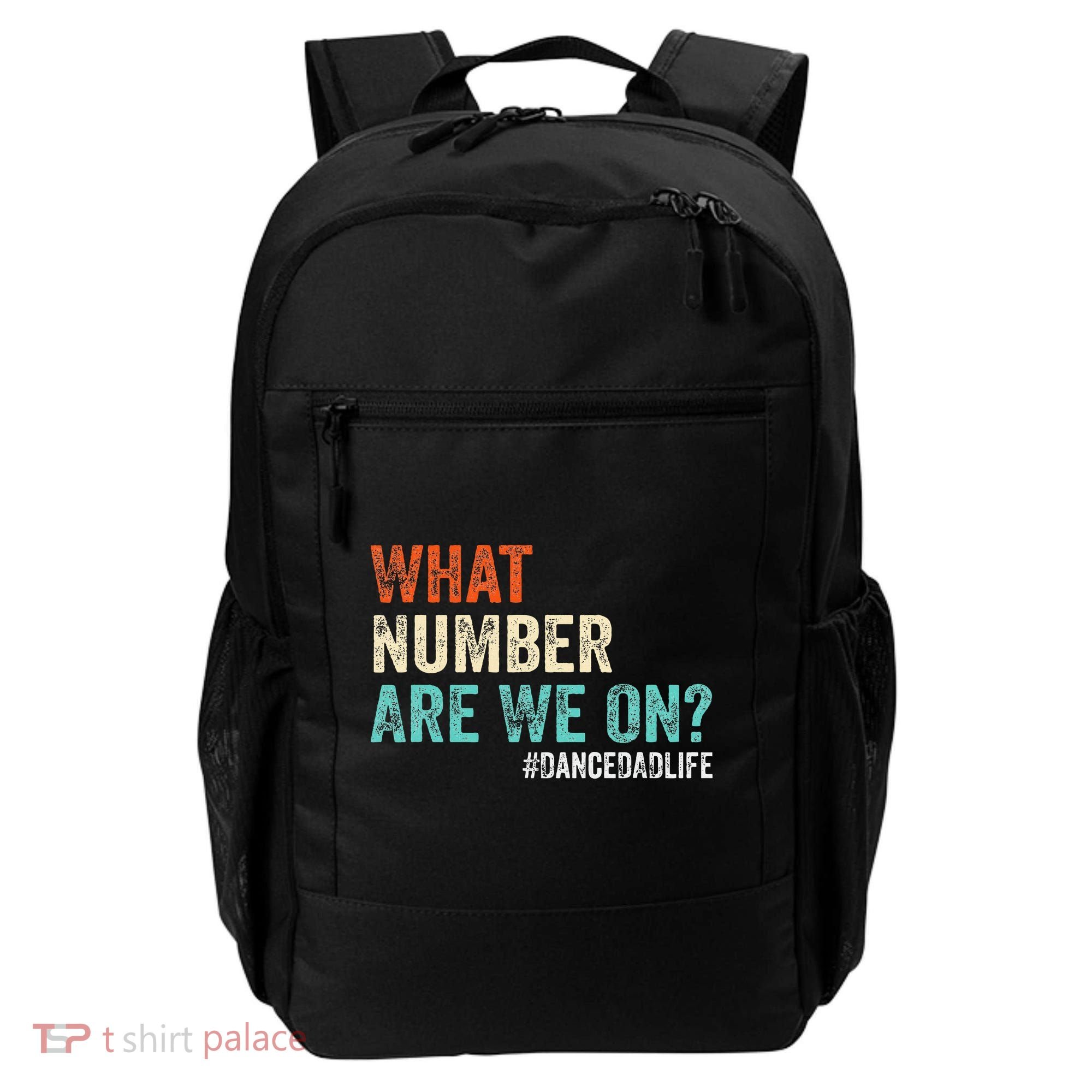 What Number Are We On Dance Dad Life Backpack