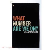 What Number Are We On Dance Dad Life Golf Towel thumb 0