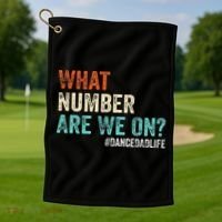 What Number Are We On Dance Dad Life Golf Towel thumb 1