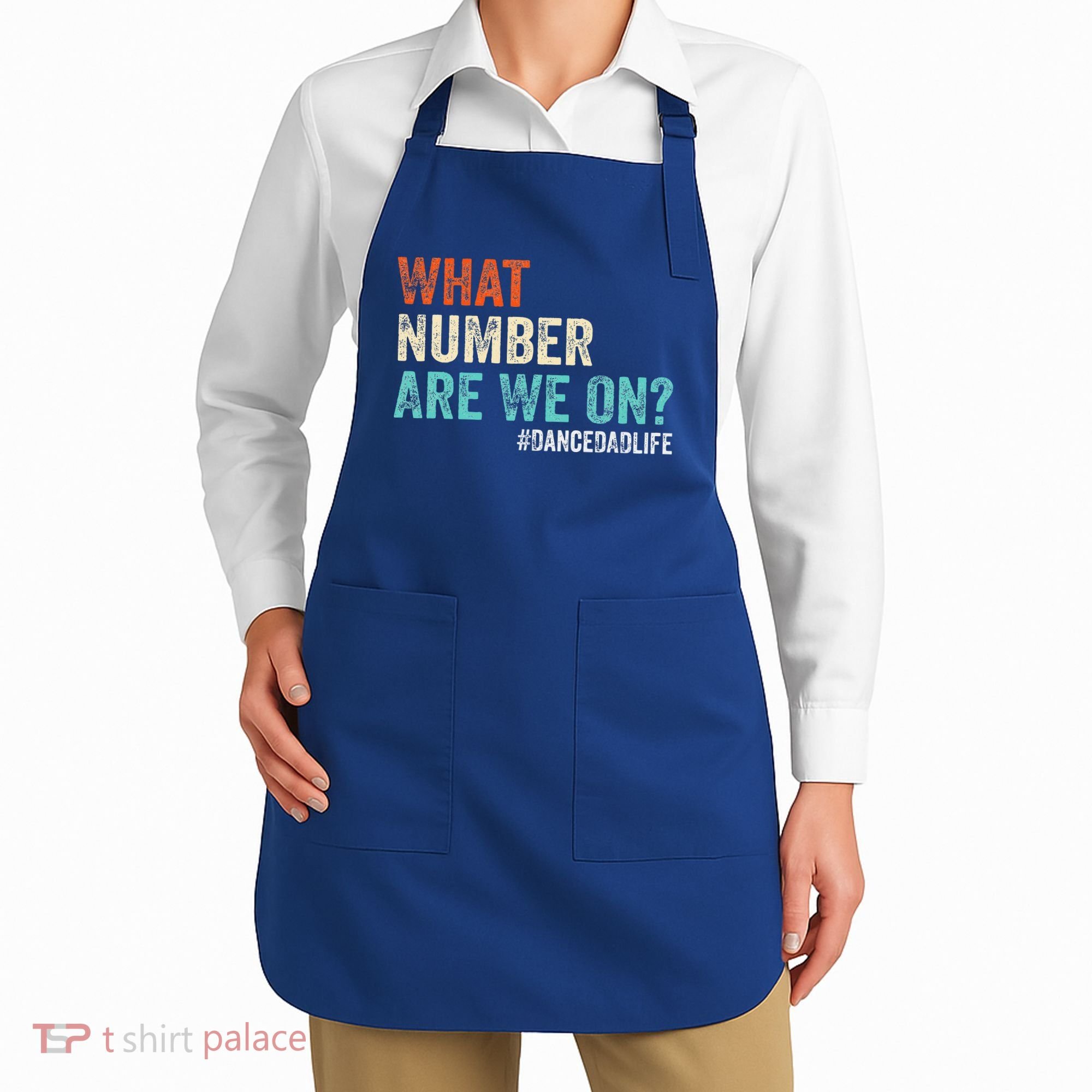 What Number Are We On Dance Dad Life Apron