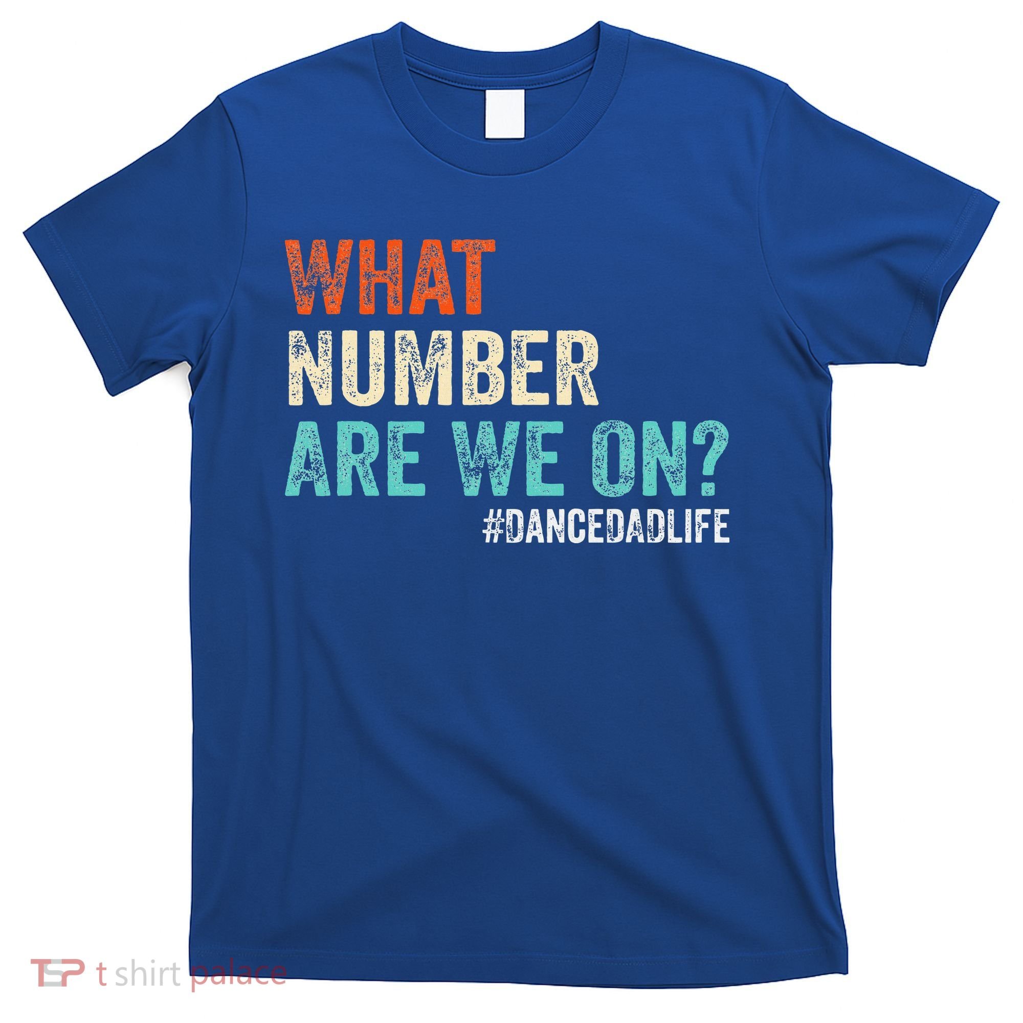 What Number Are We On Dance Dad Life T-Shirt