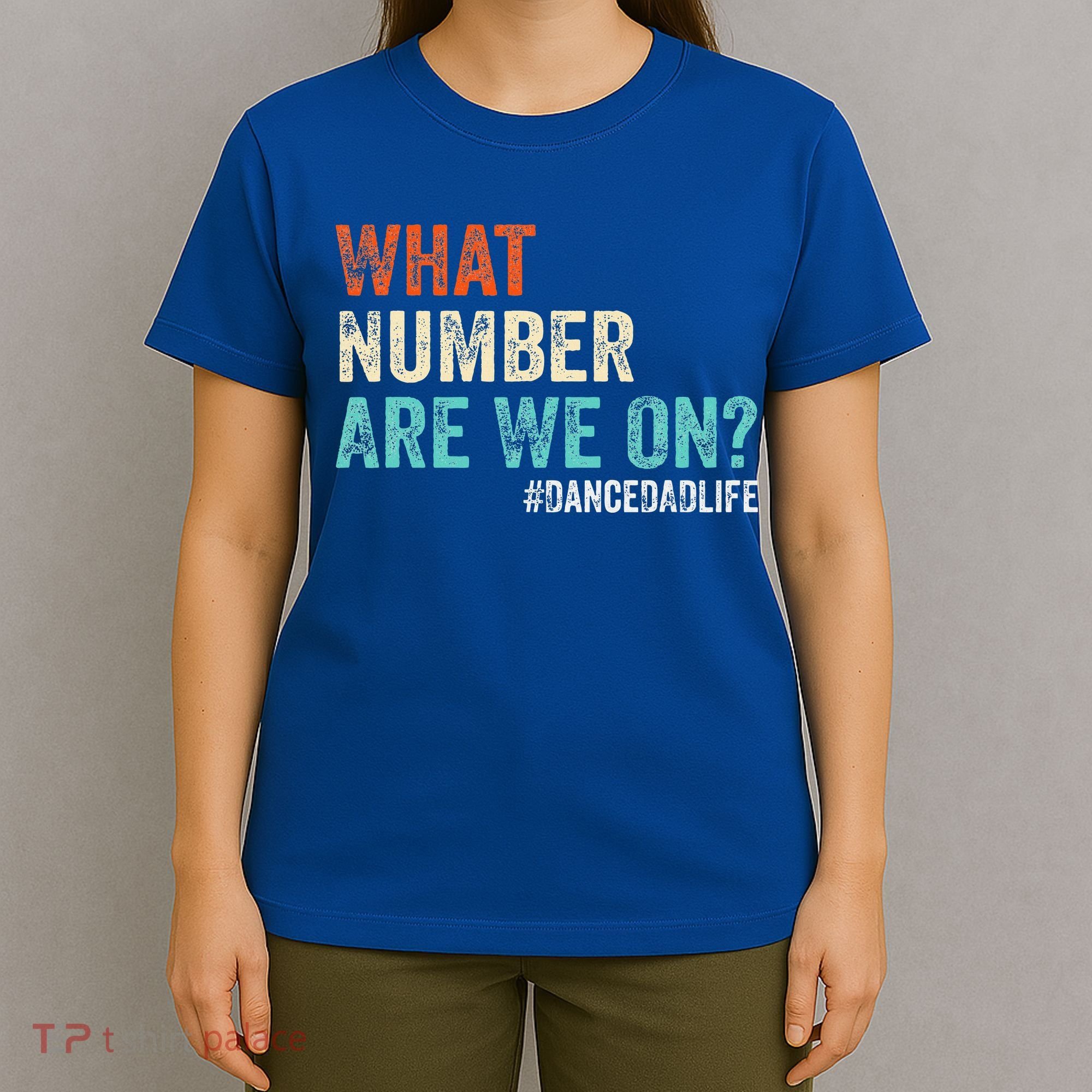 What Number Are We On Dance Dad Life T-Shirt