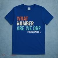 What Number Are We On Dance Dad Life T-Shirt thumb 5