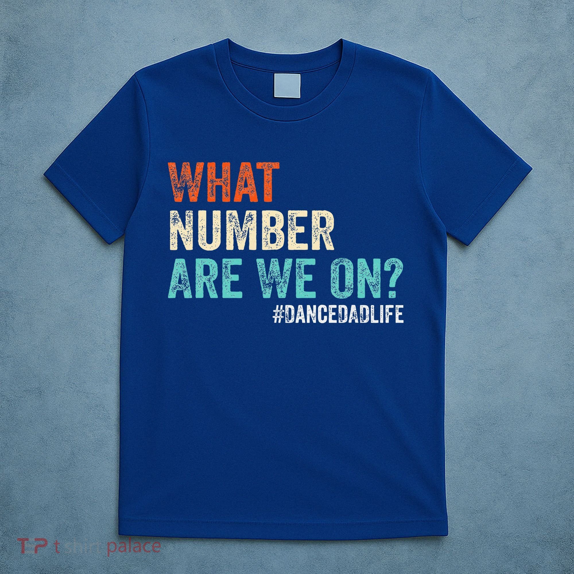 What Number Are We On Dance Dad Life T-Shirt