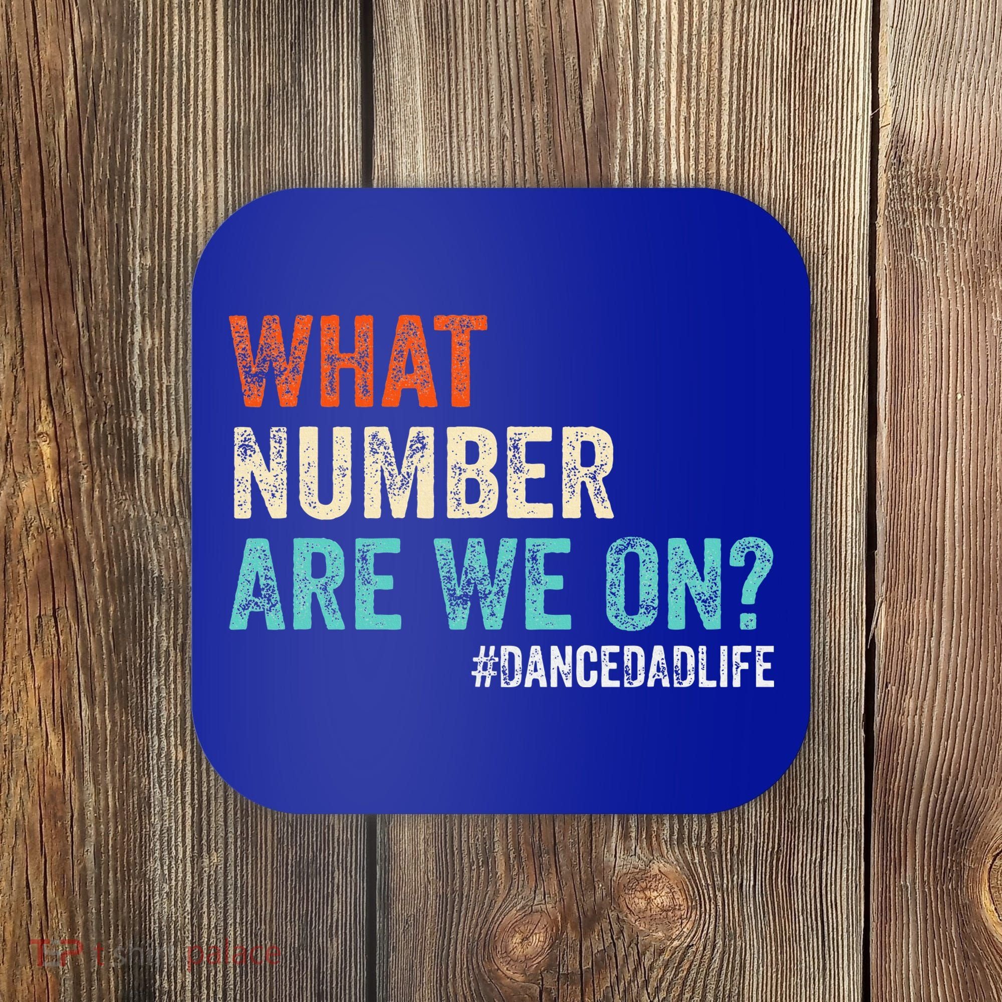 What Number Are We On Dance Dad Life Coaster