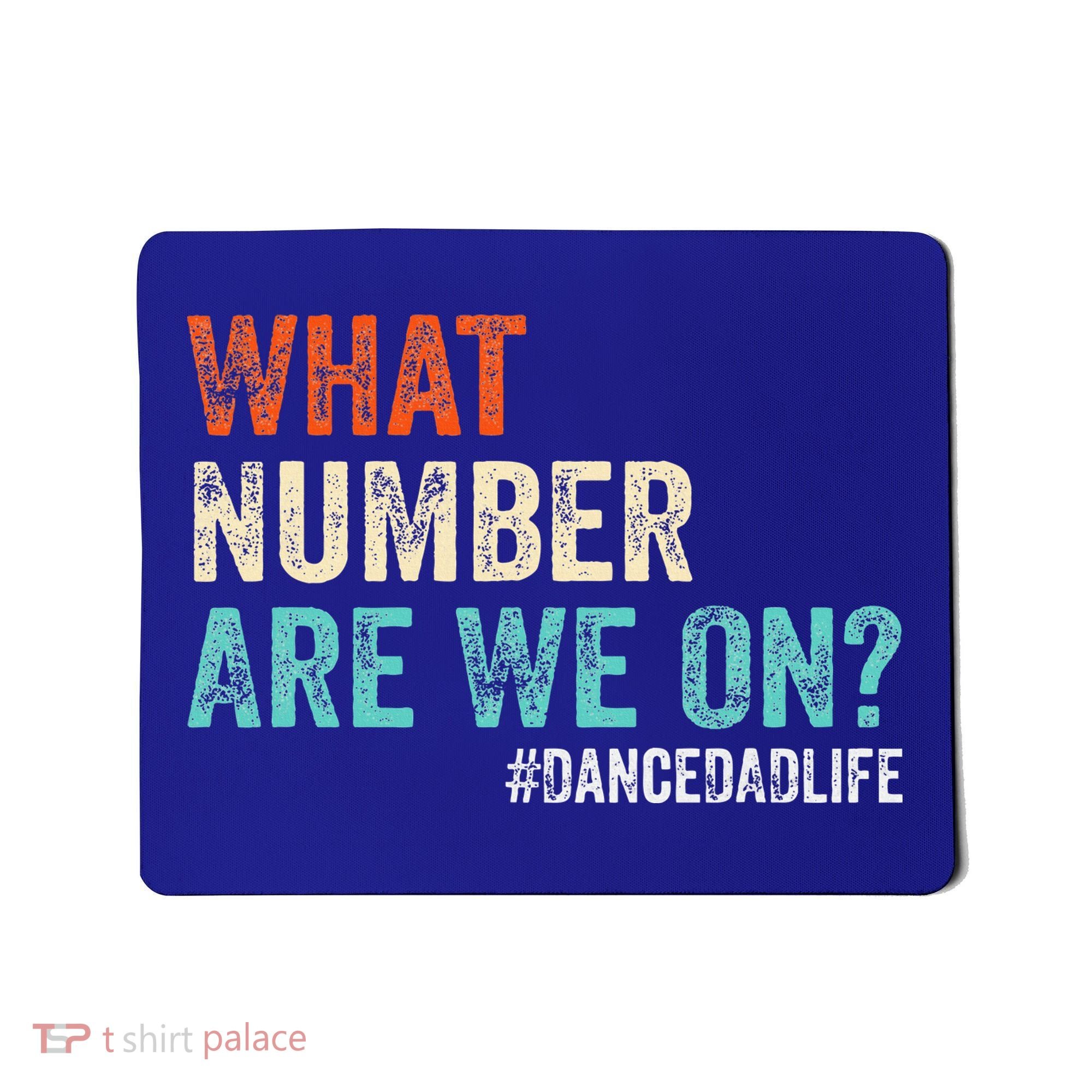 What Number Are We On Dance Dad Life Mousepad