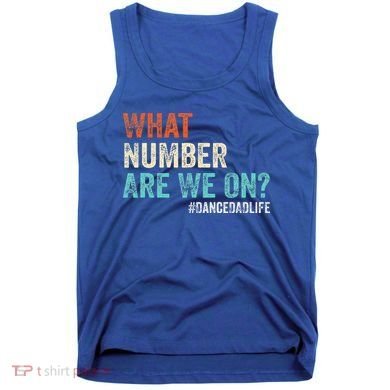 What Number Are We On Dance Dad Life Tank Top