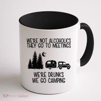 We're Not Alcoholics We're Drunks We Go Camping Coffee Mug thumb 1
