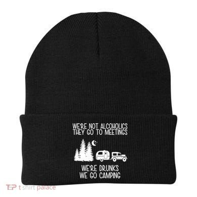 We're Not Alcoholics We're Drunks We Go Camping Beanie