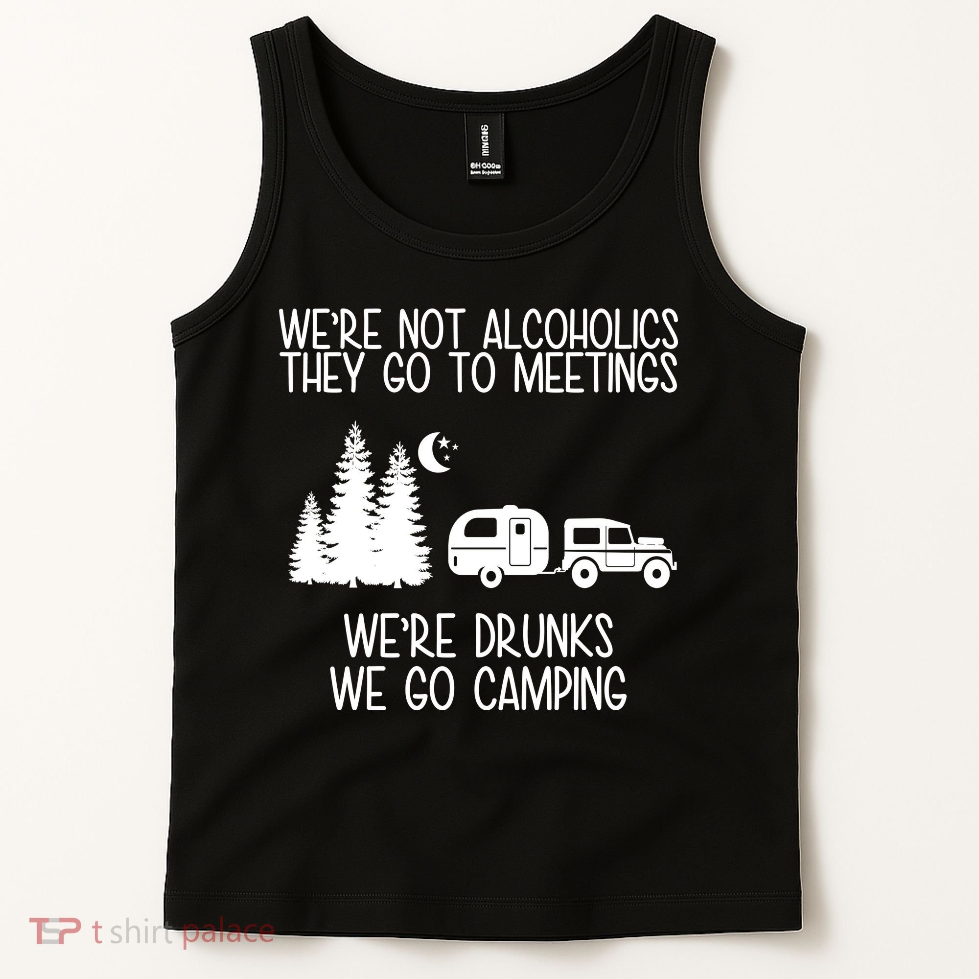 We're Not Alcoholics We're Drunks We Go Camping Tank Top