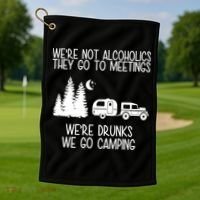 We're Not Alcoholics We're Drunks We Go Camping Golf Towel thumb 1
