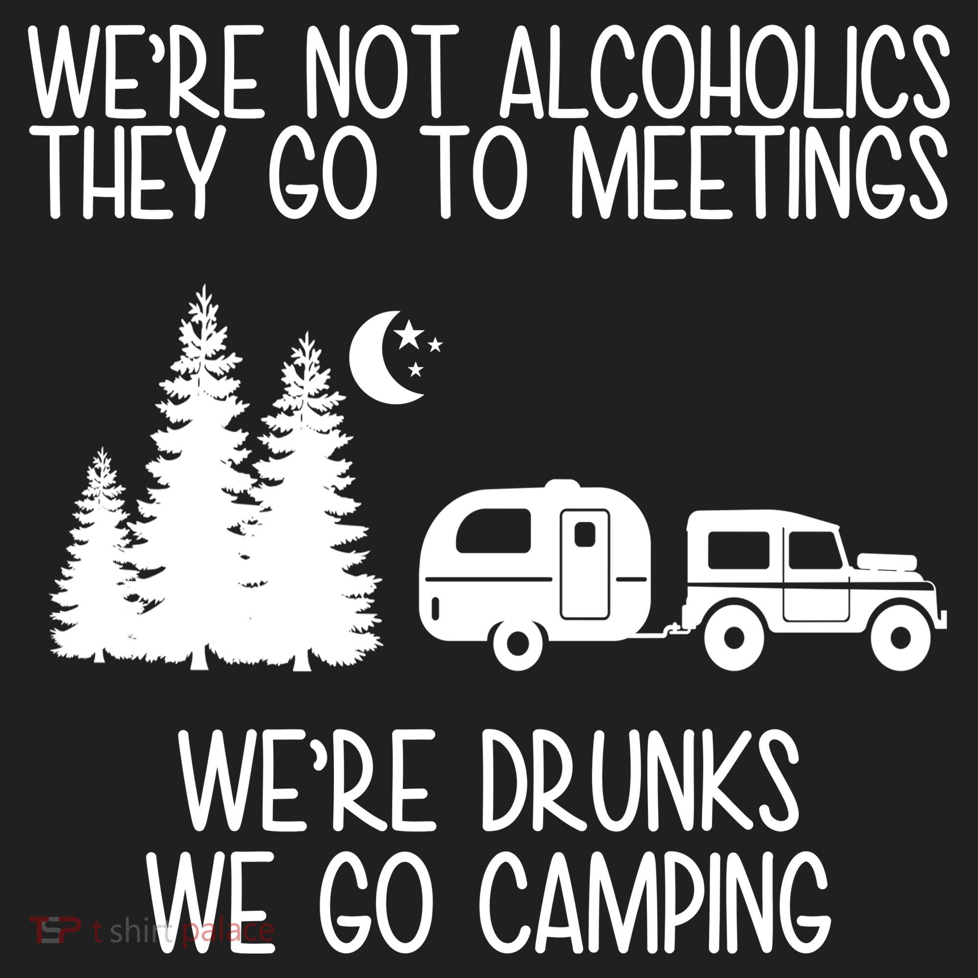 We're Not Alcoholics We're Drunks We Go Camping Golf Towel