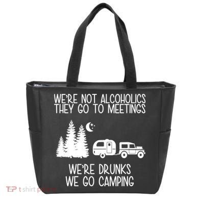 We're Not Alcoholics We're Drunks We Go Camping Tote Bag