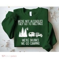 We're Not Alcoholics We're Drunks We Go Camping Sweatshirt thumb 2
