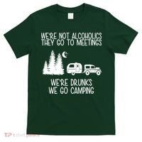 We're Not Alcoholics We're Drunks We Go Camping T-Shirt thumb 0