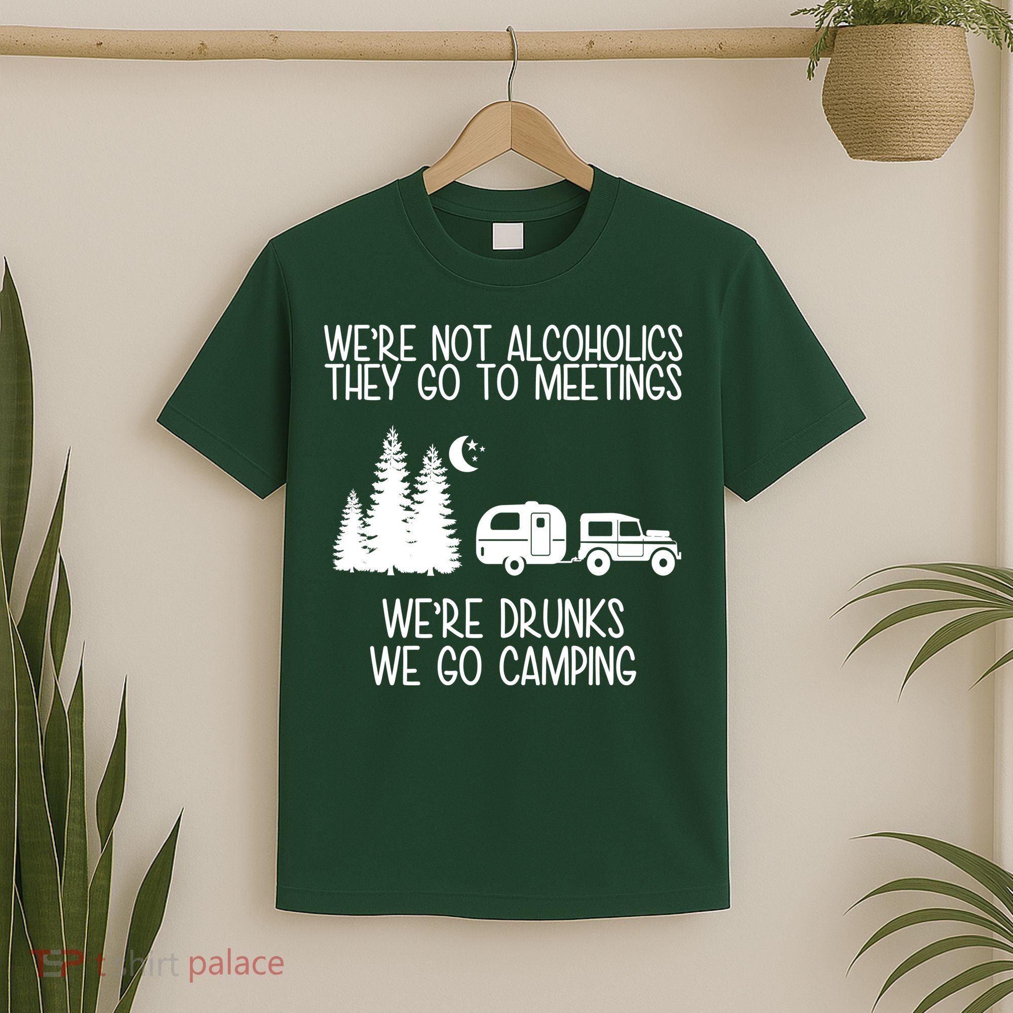 We're Not Alcoholics We're Drunks We Go Camping T-Shirt