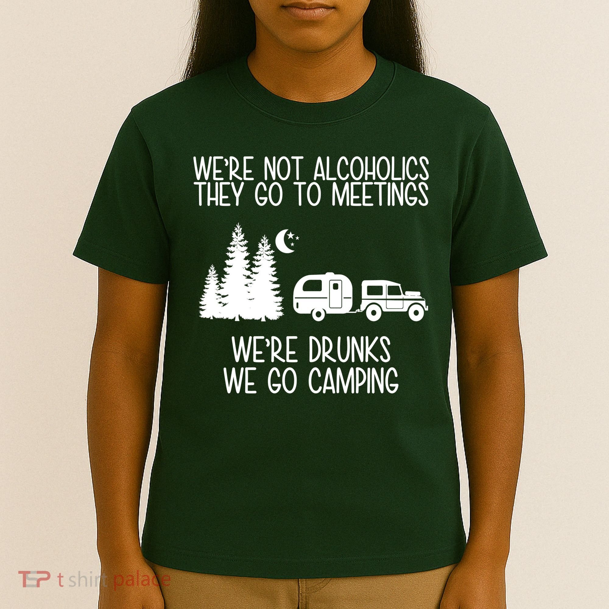 We're Not Alcoholics We're Drunks We Go Camping T-Shirt