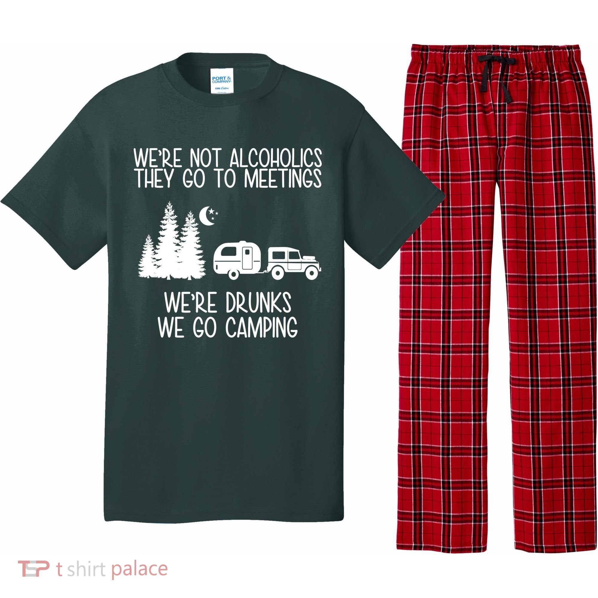 We're Not Alcoholics We're Drunks We Go Camping Pajama Set