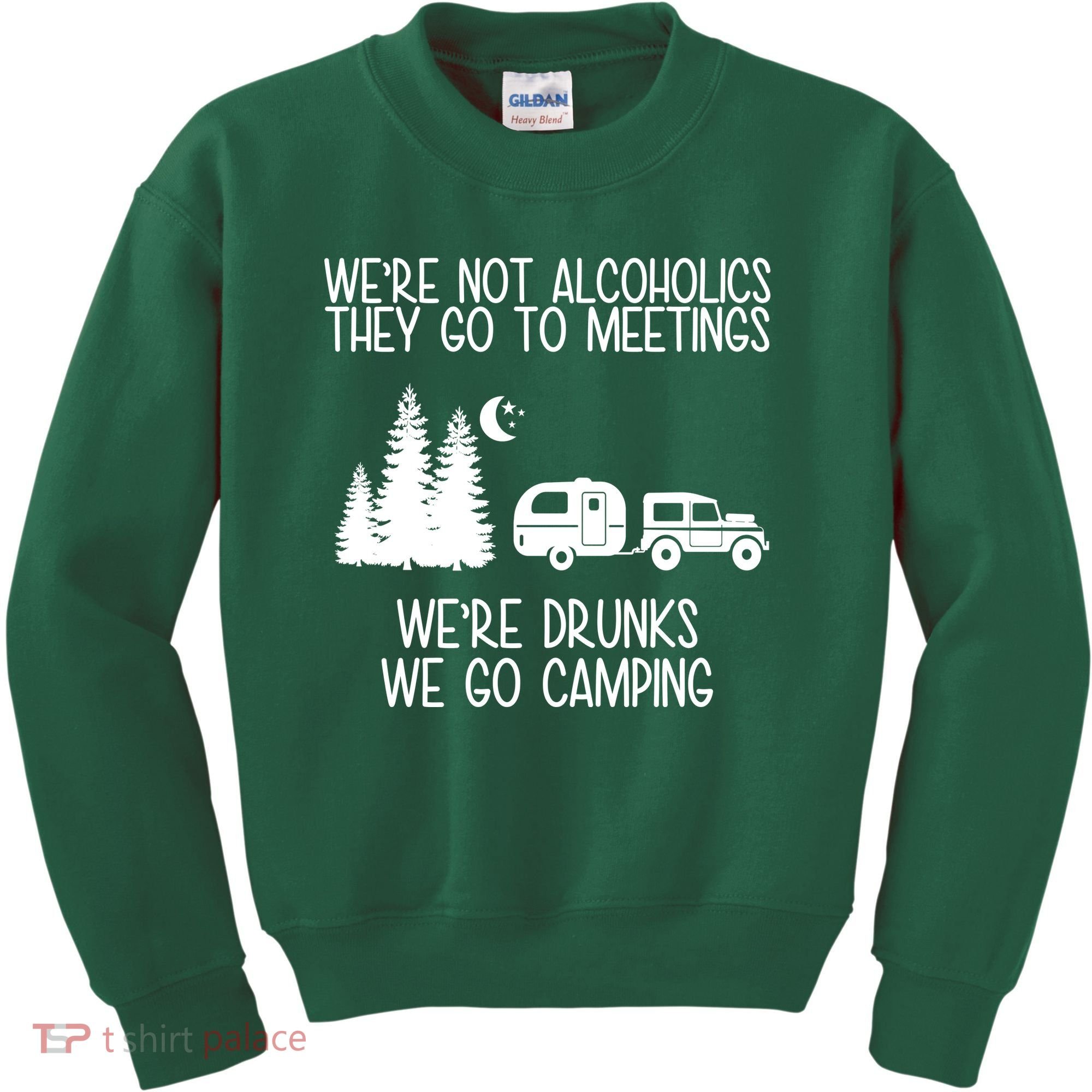 We're Not Alcoholics We're Drunks We Go Camping Kids Sweatshirt