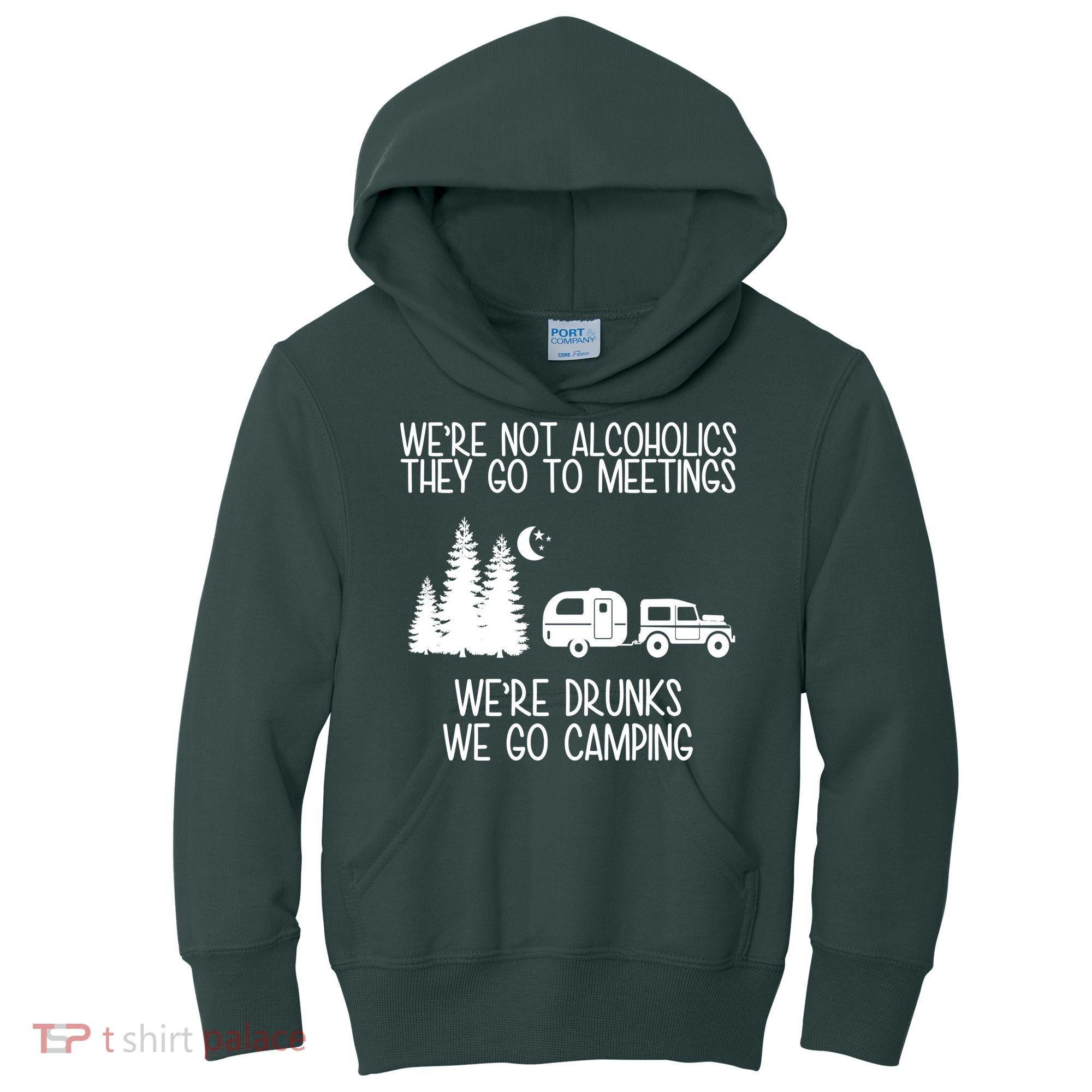 We're Not Alcoholics We're Drunks We Go Camping Kids Hoodie