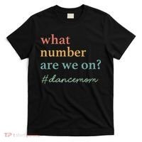 What Number Are We On Dance Mom Lovers T-Shirt thumb 0