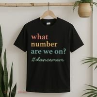 What Number Are We On Dance Mom Lovers T-Shirt thumb 2