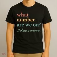 What Number Are We On Dance Mom Lovers T-Shirt thumb 3