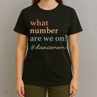 What Number Are We On Dance Mom Lovers T-Shirt thumb 4