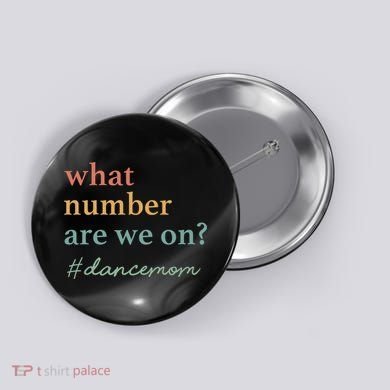 What Number Are We On Dance Mom Lovers Button