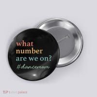 What Number Are We On Dance Mom Lovers Button thumb 0