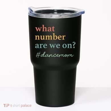 What Number Are We On Dance Mom Lovers Tumbler