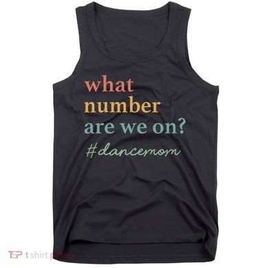 What Number Are We On Dance Mom Lovers Tank Top