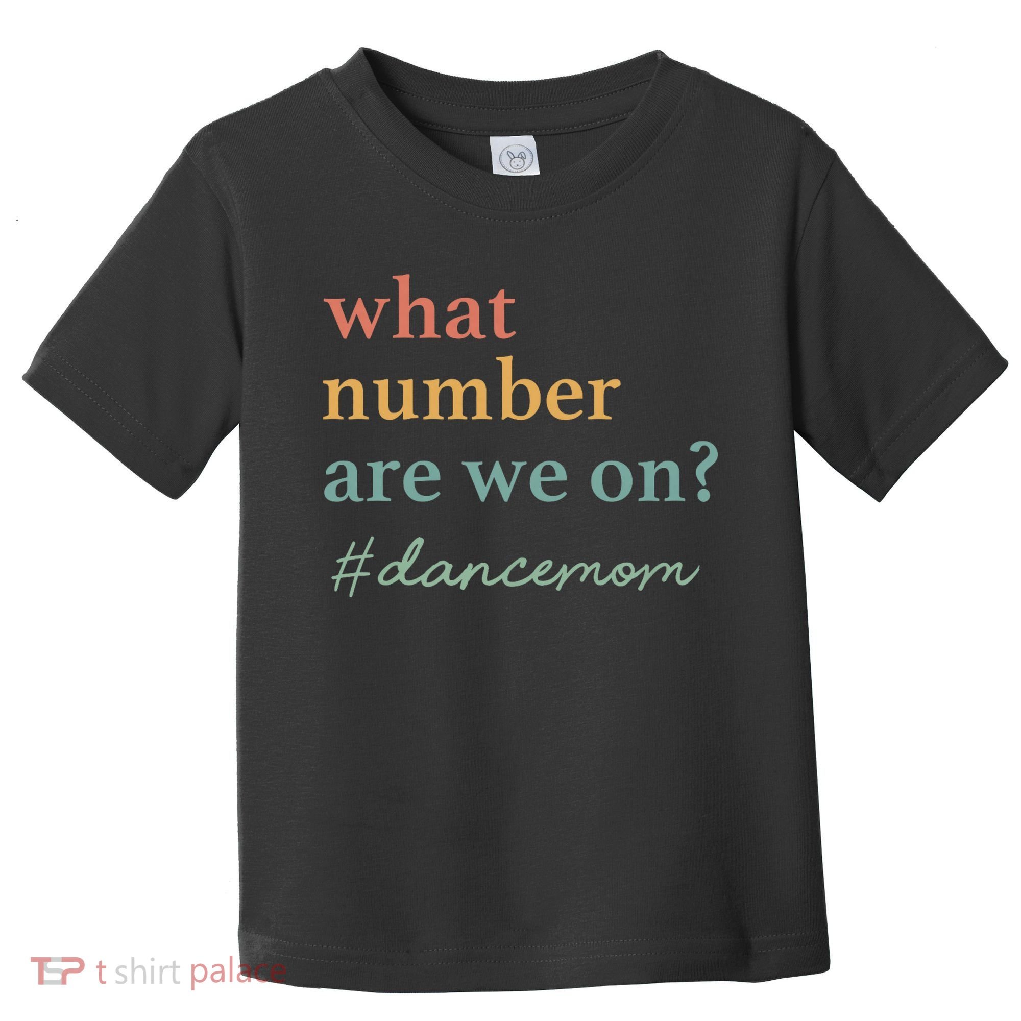 What Number Are We On Dance Mom Lovers Toddler T-Shirt