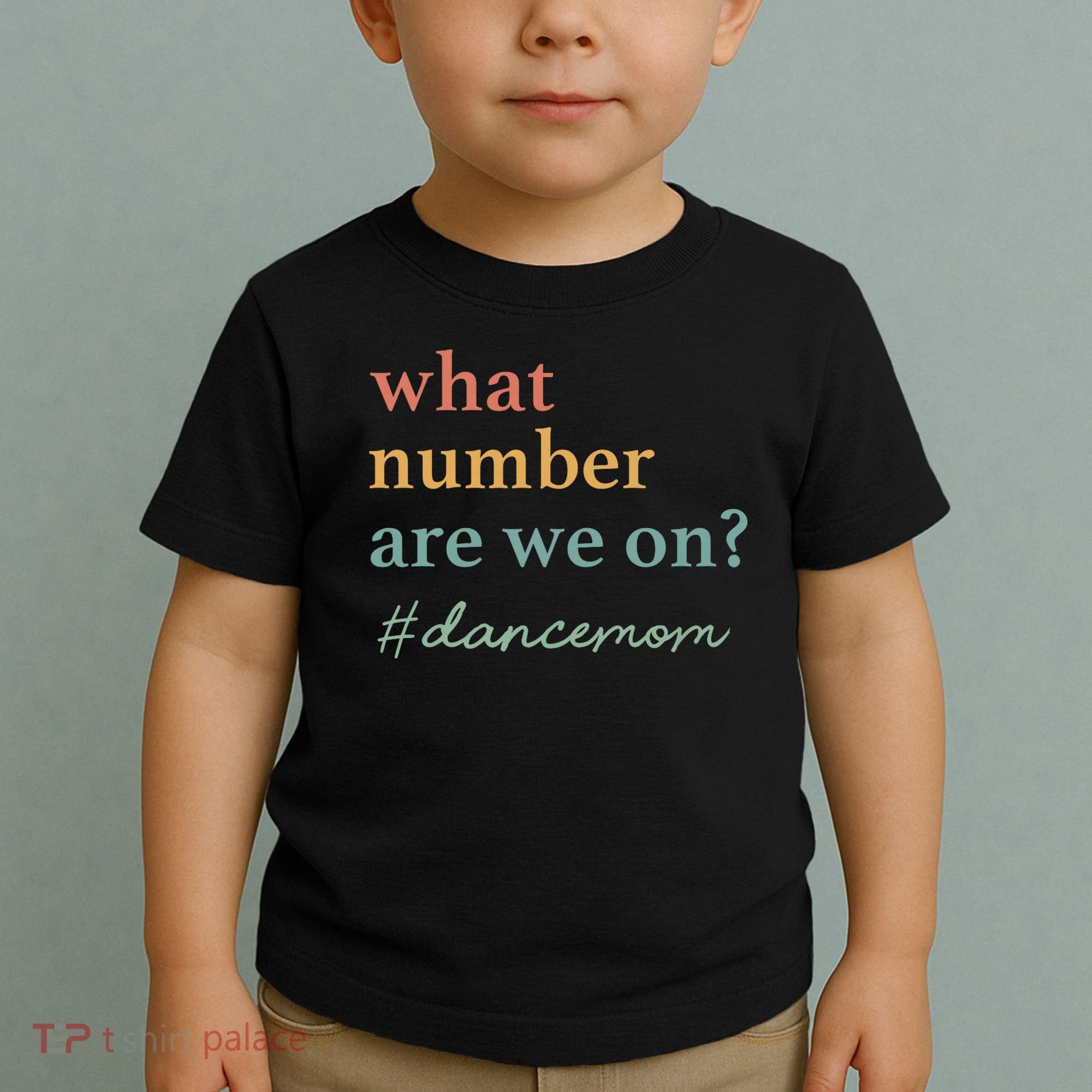 What Number Are We On Dance Mom Lovers Toddler T-Shirt