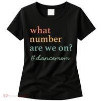What Number Are We On Dance Mom Lovers Women's T-Shirt thumb 0