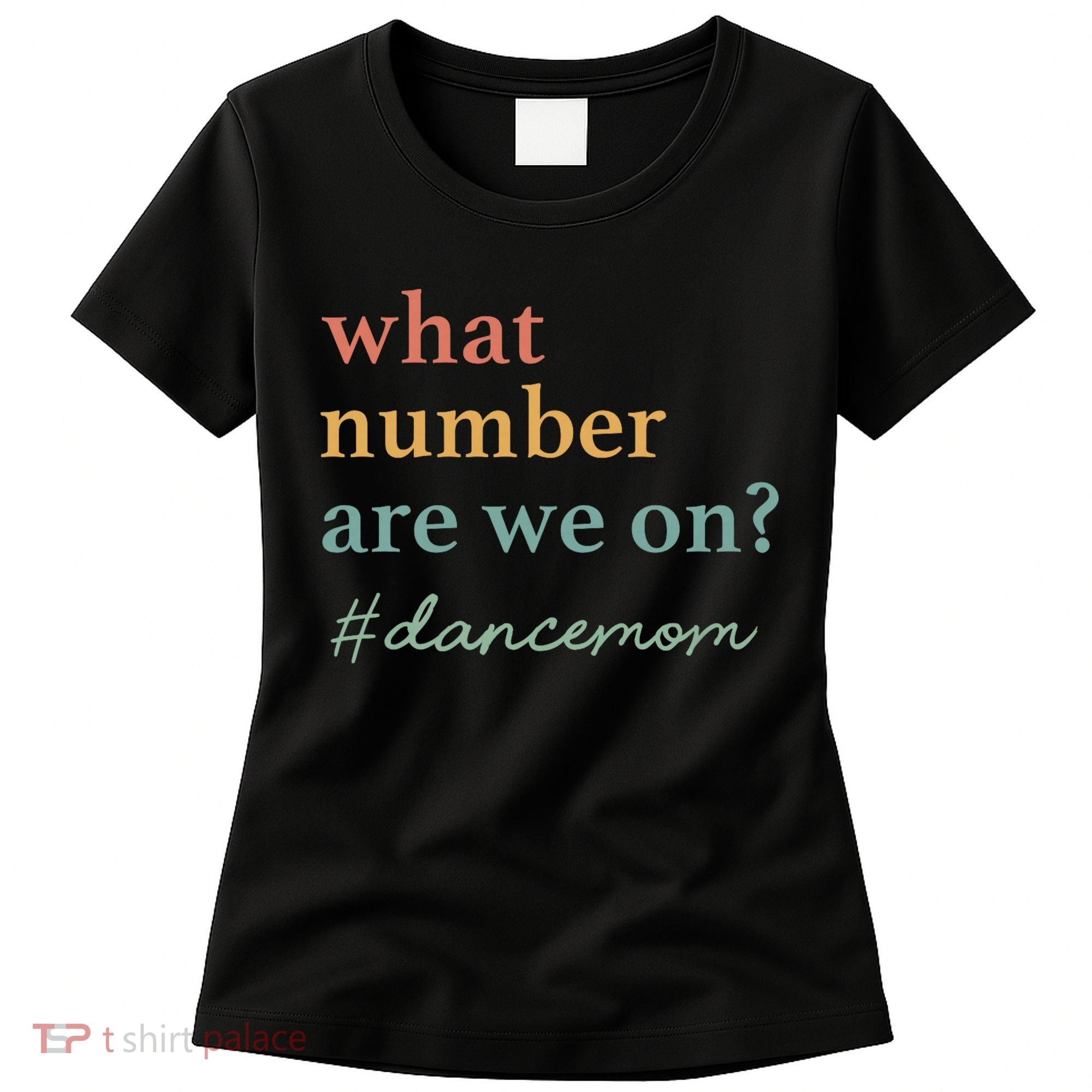 What Number Are We On Dance Mom Lovers Women's T-Shirt