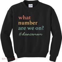 What Number Are We On Dance Mom Lovers Kids Sweatshirt thumb 0