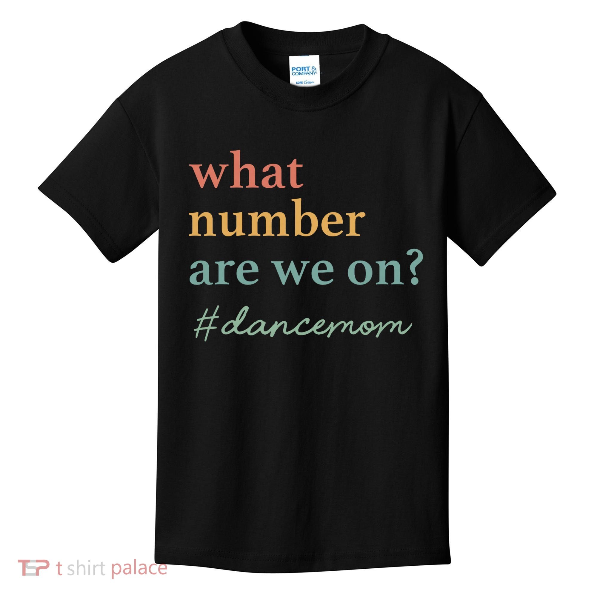 What Number Are We On Dance Mom Lovers Kids T-Shirt